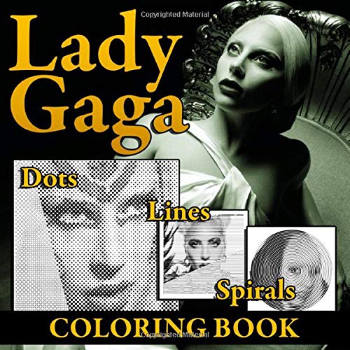Lady Gaga Lines Dots Spirals Coloring Book: Color Famous Singer Lady Gaga With Dot Line Spiral Images
