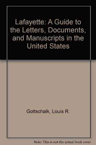 Lafayette: A Guide to the Letters, Documents, and Manuscripts in the United States