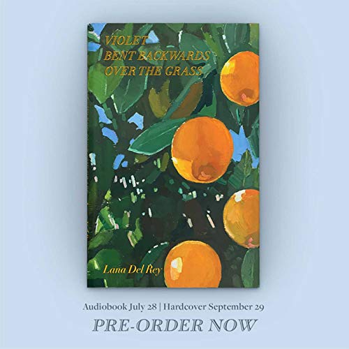 Lana Del Rey: Violet Bent Backwards Over the Grass