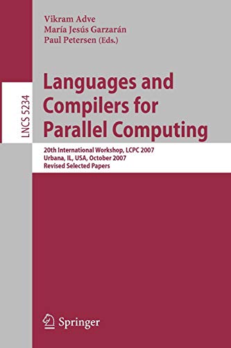 Languages and Compilers for Parallel Computing: 20th International Workshop, LCPC 2007, Urbana, IL, USA, October 11-13, 2007, Revised Selected Papers (Lecture Notes in Computer Science)