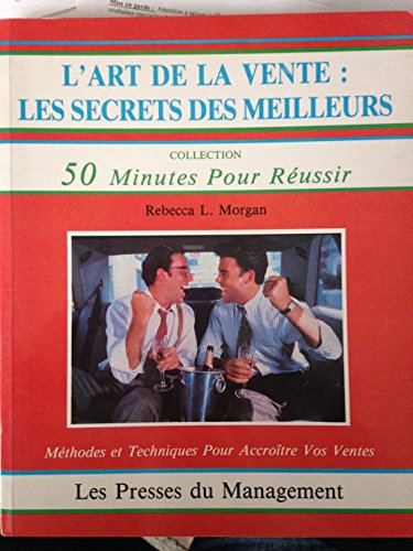 L'art de la vente : les secrets des meilleurs. methodes et techniques pour... (50 Mn pour Reus)