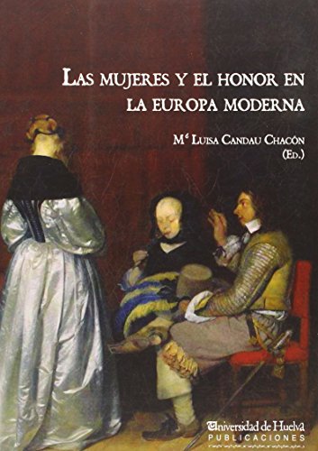 LAS MUJERES Y EL HONOR EN LA EUROPA MODERNA: 189 (COLECTANEA)