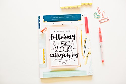 Lettering and Modern Calligraphy: A Beginner's Guide: Learn Hand Lettering and Brush Lettering