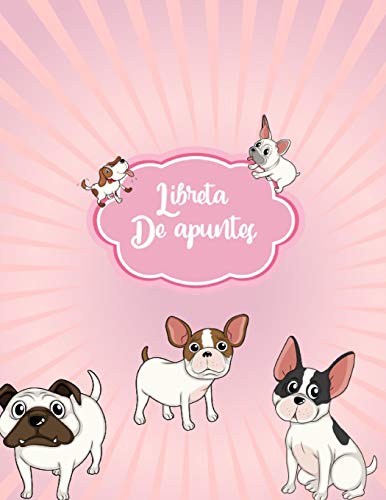 Libreta de Apuntes: Libreta Rayada con tema de Perros Pugs Bulldog Frances Hoja Blanca  8.5 x 11  in (21.59 x 27.9 cm) 120 paginas