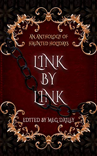 Link by Link: An Anthology of Haunted Holidays (English Edition)