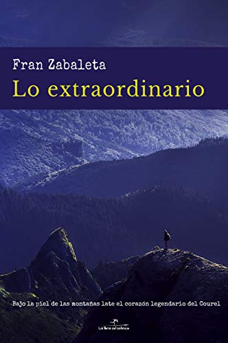 Lo extraordinario: Bajo la piel de las montañas late el corazón legendario del Courel.