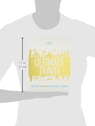 Lonely Planet's Ultimate Travel: Our List of the 500 Best Places to See... Ranked [Idioma Inglés]