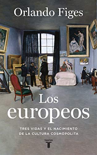Los europeos: Tres vidas y el nacimiento de la cultura europea