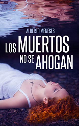 Los muertos no se ahogan (Roberto Fuentes nº 1)