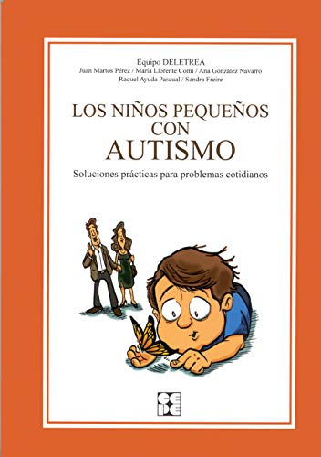 Los Niños Pequeños con Autismo. Soluciones prácticas para problemas cotidianos: Soluciones prÃ¡cticas para problemas cotidianos: 7 (Educación especial y dificultades de aprendizaje)