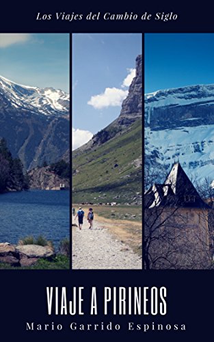 Los viajes del cambio de siglo (5). Pirineos: Crónicas, diarios y relatos de viajes y aventuras de un tiempo en que los viajeros descubrían el mundo sin la ayuda de los avances tecnológicos actulales