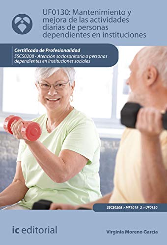 Mantenimiento y mejora de las actividades diarias de personas dependientes en instituciones. SSCS0208 -  Atención sociosanitaria a personas dependientes en instituciones sociales