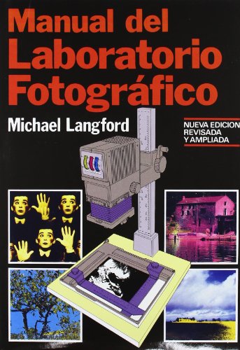 Manual del laboratorio fotográfico: 4 (Fotografía)