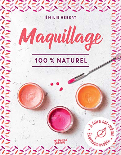 Maquillage 100 % naturel (Bien-être green) (French Edition)