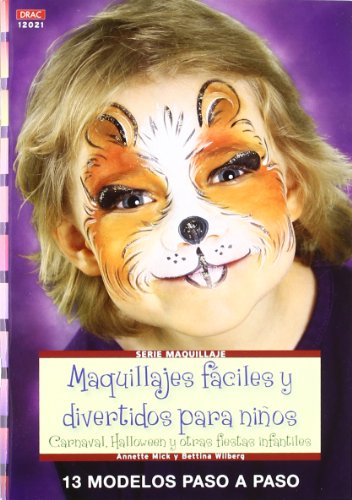 Maquillajes fáciles y divertidos para niños: Carnaval, Halloween y y otras fiestas infantiles (Serie Maquillaje (drac)) - 9788498742237