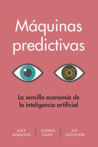 Máquinas predictivas: La sencilla economía de la inteligencia artificial