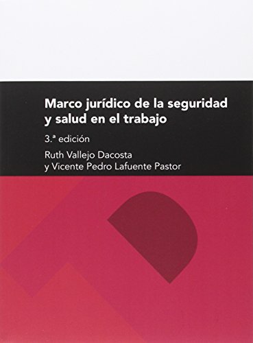 Marco jurídico de la seguridad y salud en el trabajo (3ª ed.) (Textos docentes)