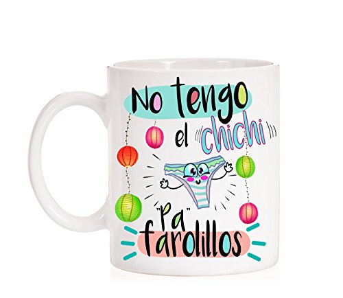 MardeTé Taza No Tengo el Chichi pa farolillos. Divertida Taza de Regalo.