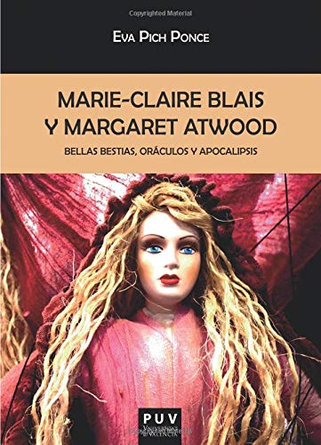 Marie-Claire Blais y Margaret Atwood: Bellas bestias, oráculos y apocalipsis: 105 (Biblioteca Javier Coy d'Estudis Nord-Americans)