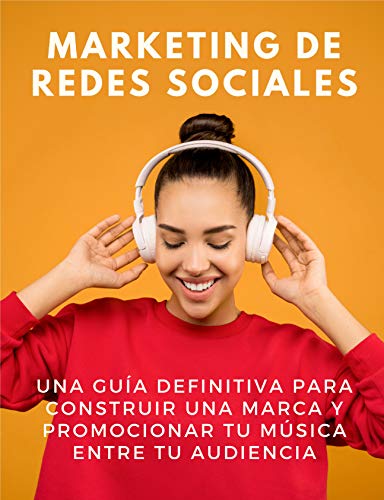 Marketing de redes sociales: una guía definitiva para construir una marca y promocionar tu música entre tu audiencia