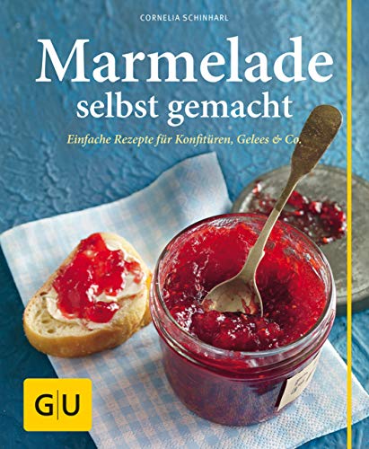 Marmelade selbst gemacht: Über 75 einfache Rezepte für Konfitüren, Gelees & Co. (GU einfach clever selbst gemacht) (German Edition)