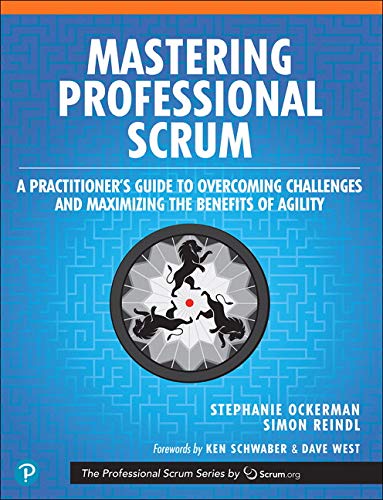Mastering Professional Scrum: Coaches' Notes for Busting Myths, Solving Challenges, and Growing Agility: A Practitioner's Guide to Overcoming Challenges and Maximizing the Benefits of Agility