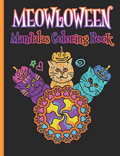 Meowloween Mandalas Coloring Book: Funny & Cute Cat Theme Halloween Coloring Book for Adult Relaxation