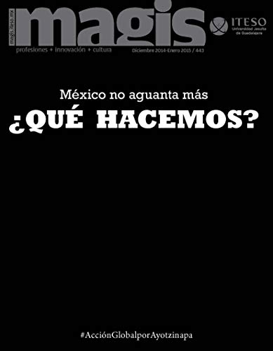 México no aguanta más ¿Qué hacemos? (Magis 443)