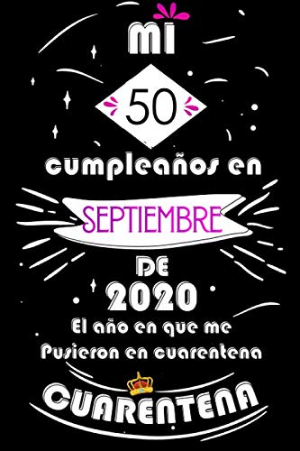 Mi 50 Cumpleaños En Septiembre De 2020, El año En Que Me Pusieron En Cuarentena: Ideas de regalo de los hombres, ideas de cumpleaños 50 año libro de ... regalo de nacimiento, regalo de cumpleaños
