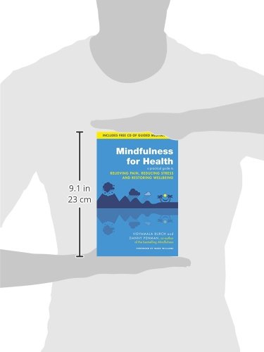 Mindfulness for Health: A practical guide to relieving pain, reducing stress and restoring wellbeing