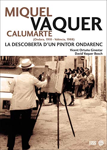 Miquel Vaquer Calumarte (Ondara, 1910 - València, 1988): La descoberta d'un pintor ondarenc (L'entorn)