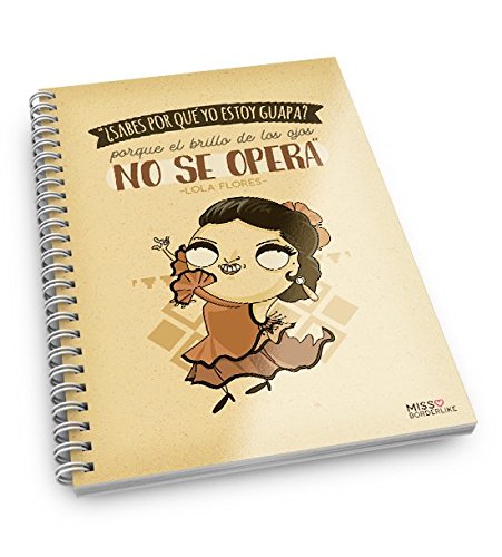 Missborderlike - Cuaderno A5 - ¿Sabes por qué yo estoy guapa? Porque el brillo de los ojos no se opera -Lola Flores-