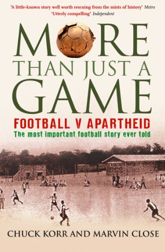 More Than Just a Game: Football v Apartheid (English Edition)