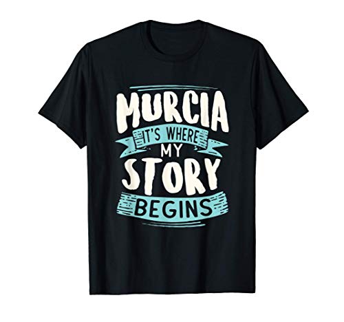 Murcia It's Where My Story Begins viaje a casa Camiseta