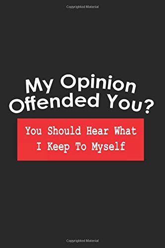 My Opinion Offended You? You Should Hear What I Keep To Myself: 316 Sudoku Brain Puzzles Game Sheets - Level: Hard (5/5) - Inclusive Solutions | 6 X 9 ... 4 Puzzles Per Page  | Funny Great Gift Paper