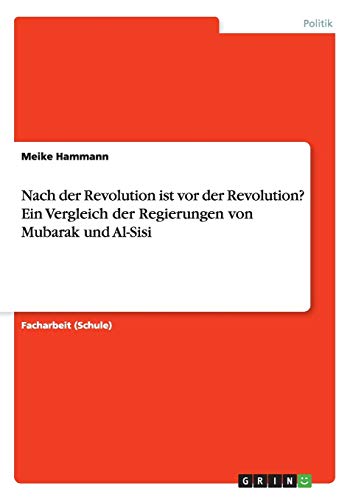 Nach der Revolution ist vor der Revolution? Ein Vergleich der Regierungen von Mubarak und Al-Sisi