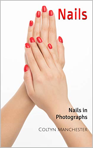 Nails: Nails in Photographs (English Edition)
