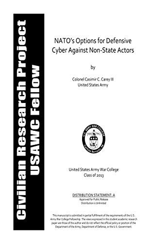 NATO’s Options for Defensive Cyber Against Non-State Actors: USAWC CLASS OF 2013 (English Edition)