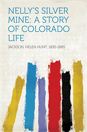 Nelly's Silver Mine: A Story of Colorado Life (English Edition)