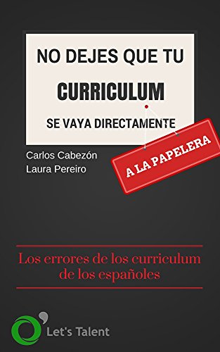 No dejes que tu Curriculum se vaya directamente a la papelera: ¿En qué fallan los Curriculum de los españoles?