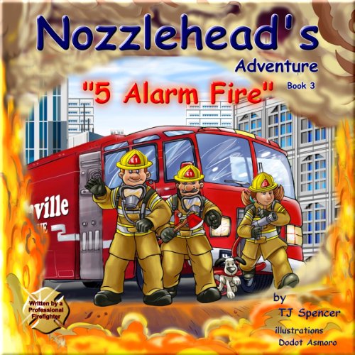 Nozzlehead's Adventure "5 Alarm Fire" (Nozzlehead Adventure Series Book 3) (English Edition)
