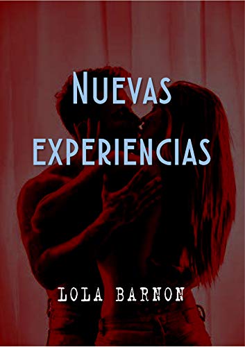 Nuevas experiencias: Los inicios de una pareja en el mundo de la infidelidad consentida (Juegos arriesgados nº 1)