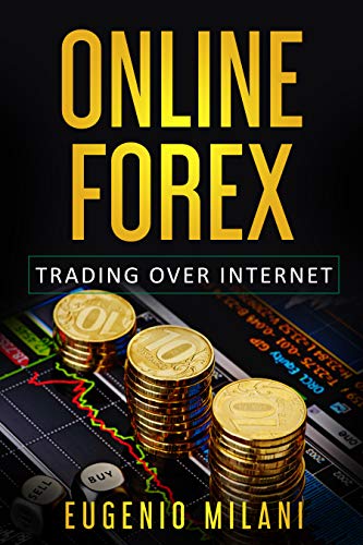 ONLINE FOREX: Online Trading in the Foreign Exchange Market (English Edition)