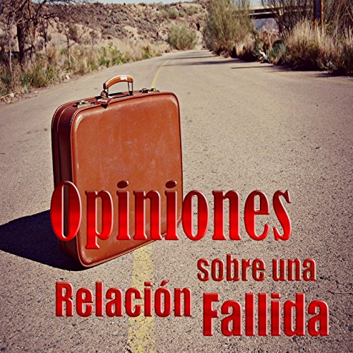 Opiniones sobre una relación fallida