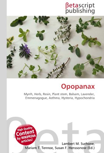Opopanax: Myrrh, Herb, Resin, Plant stem, Balsam, Lavender, Emmenagogue, Asthma, Hysteria, Hypochondria