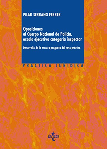Oposiciones al Cuerpo Nacional de Pólicia, escala ejecutiva categoria inspector: Desarrollos de la tercera pregunta del caso práctico (Derecho - Práctica Jurídica)