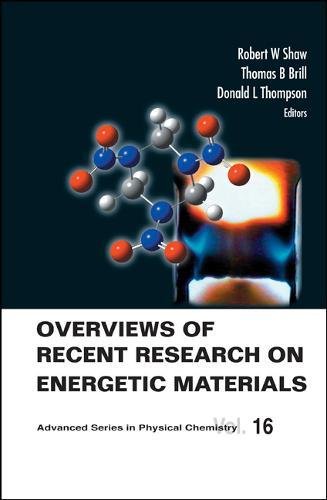 Overviews Of Recent Research On Energetic Materials: 16 (Advanced Series In Physical Chemistry)