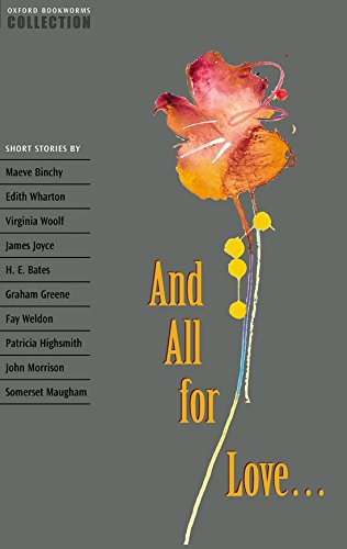 Oxford Bookworms Collection. and All for Love: Short Stories