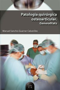 Patologia quirúrgica osteoarticular: Generalitats: 50 (Educació. Sèrie Materials)