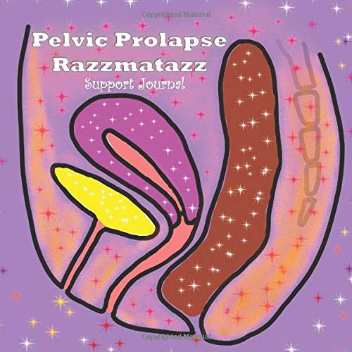 Pelvic Prolapse Razzmatazz: Support Journal